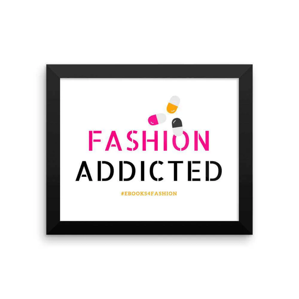 Fashion Addicted Framed poster