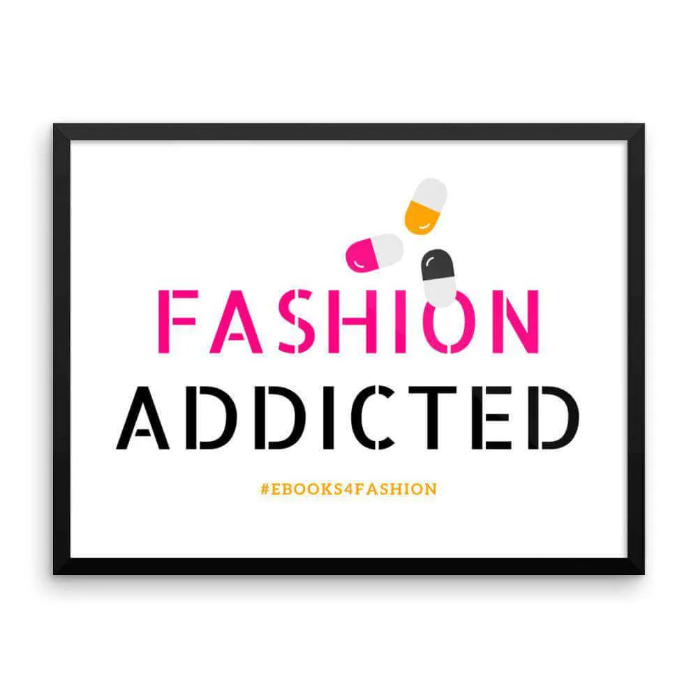 Fashion Addicted Framed poster