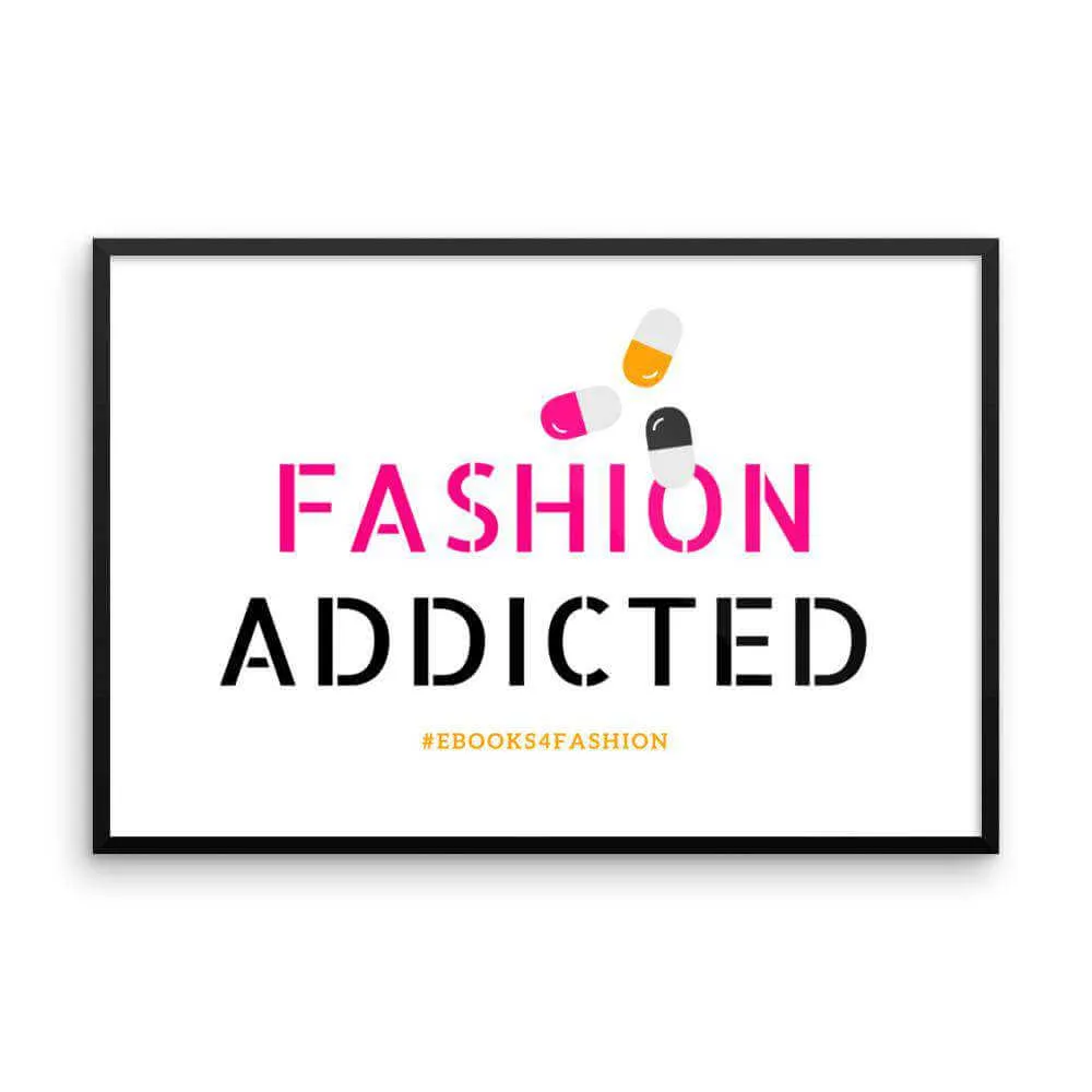 Fashion Addicted Framed poster