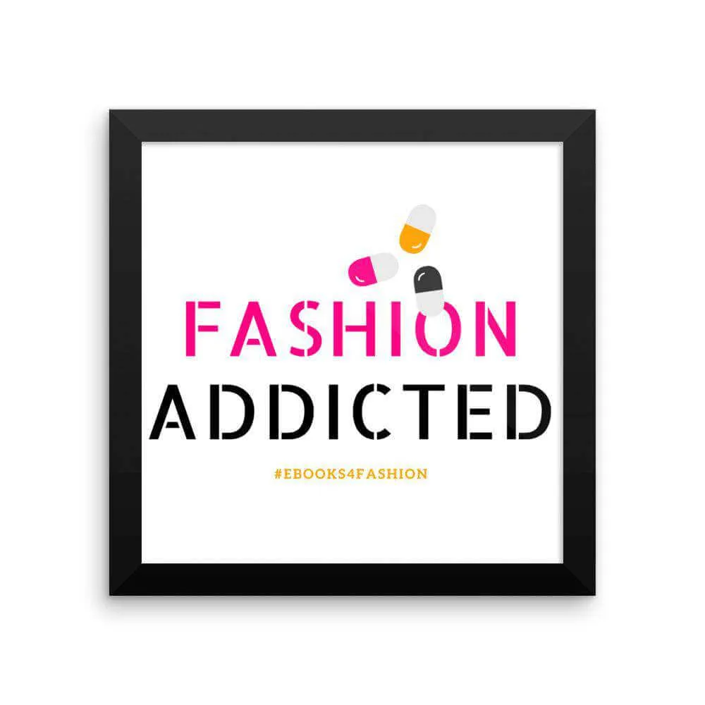 Fashion Addicted Framed poster