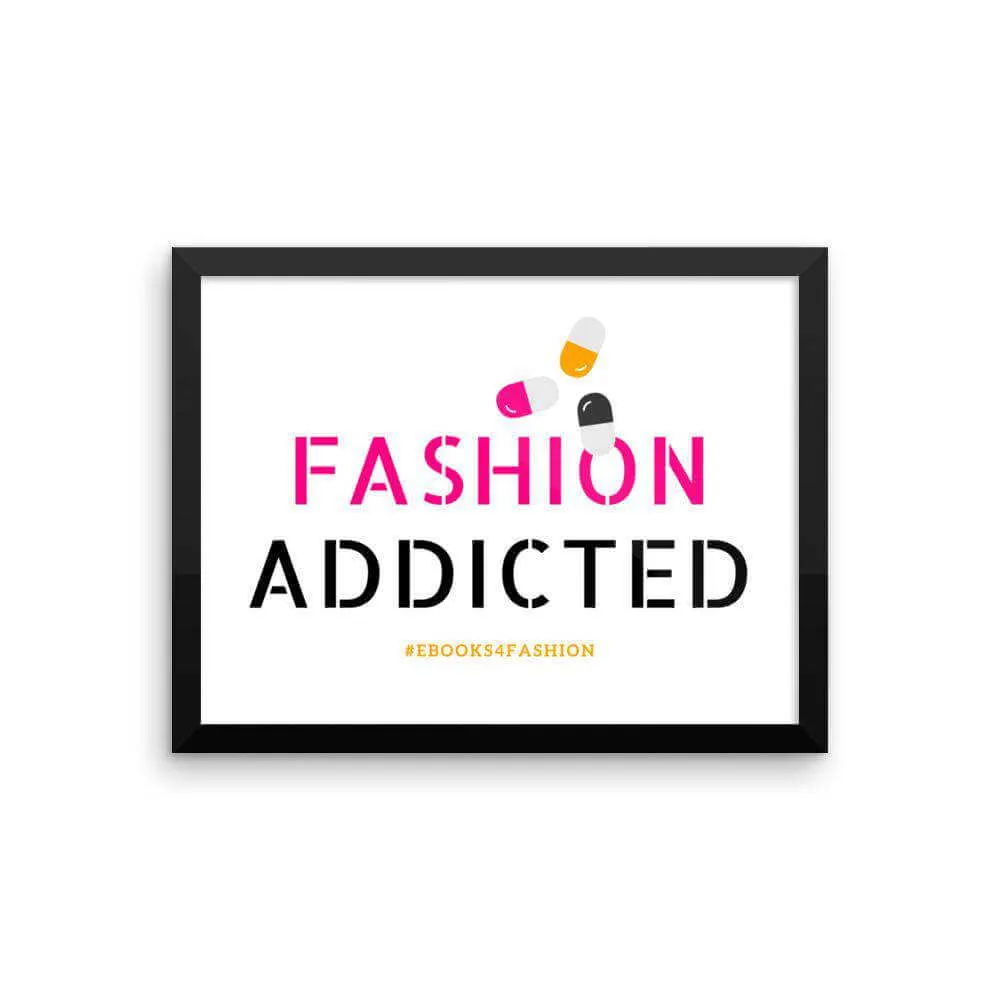 Fashion Addicted Framed poster