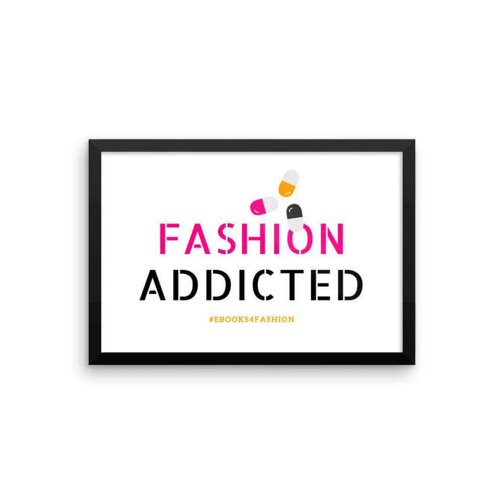 Fashion Addicted Framed poster