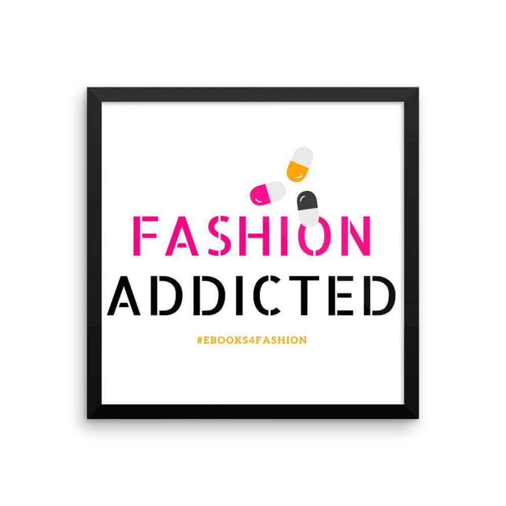 Fashion Addicted Framed poster