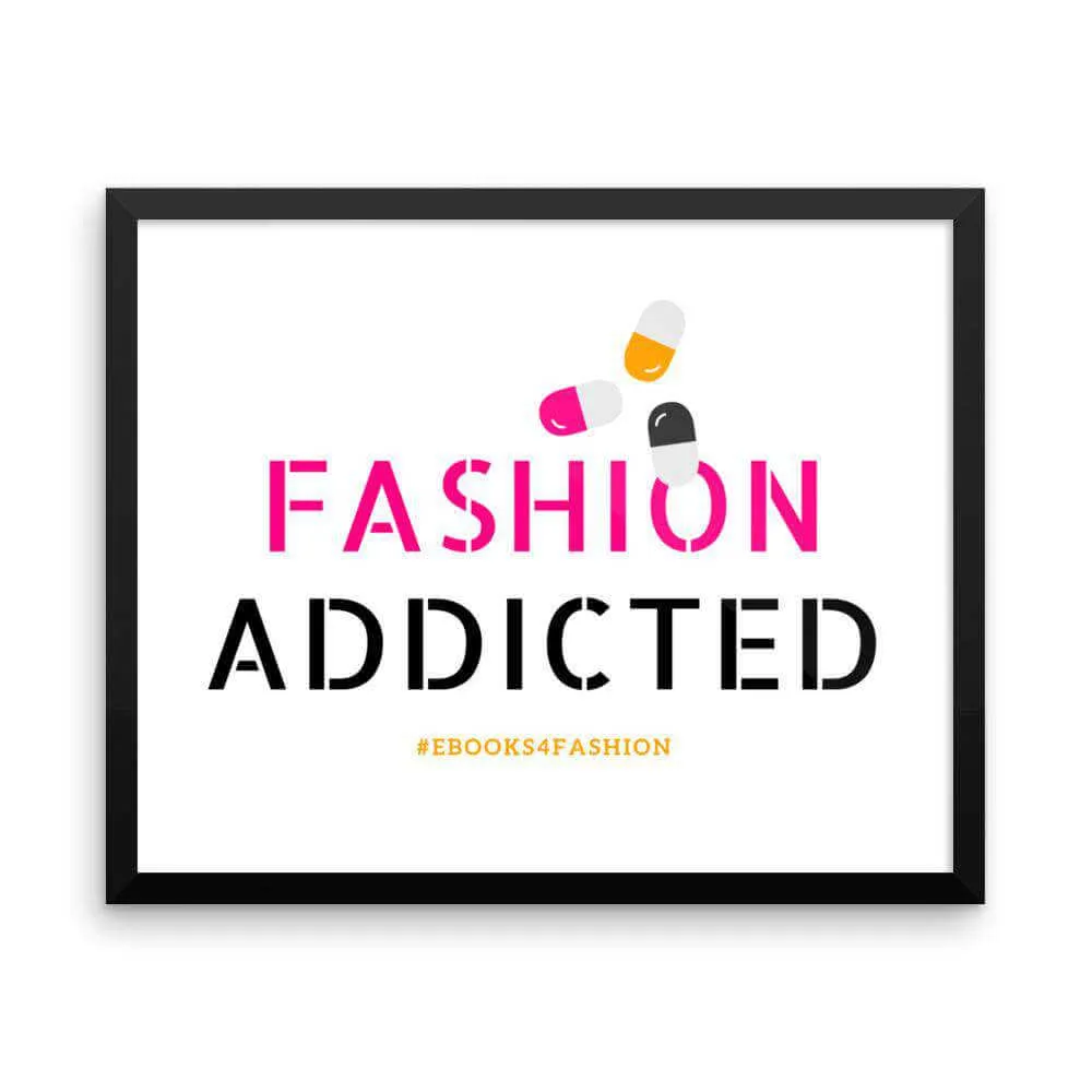 Fashion Addicted Framed poster