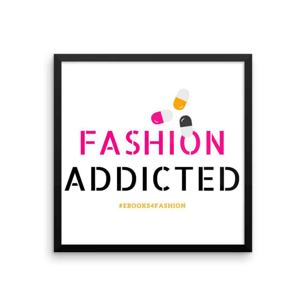 Fashion Addicted Framed poster